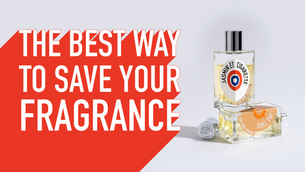 The Best Way to Save Your Fragrance