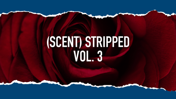(Scent) Stripped, Vol. 3: Rose and Vanilla