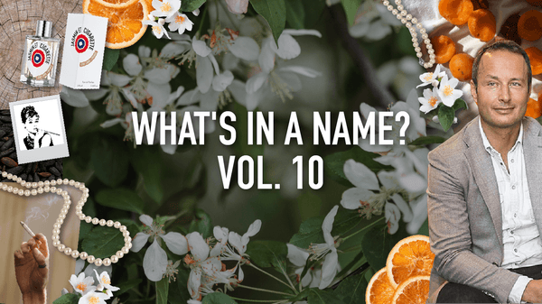 What's in a Name, Vol. 10: JASMIN ET CIGARETTE