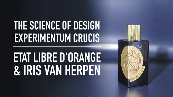 The Science of Design - Experimentum Crucis | Etat Libre D'Orange & Iris Van Herpen
