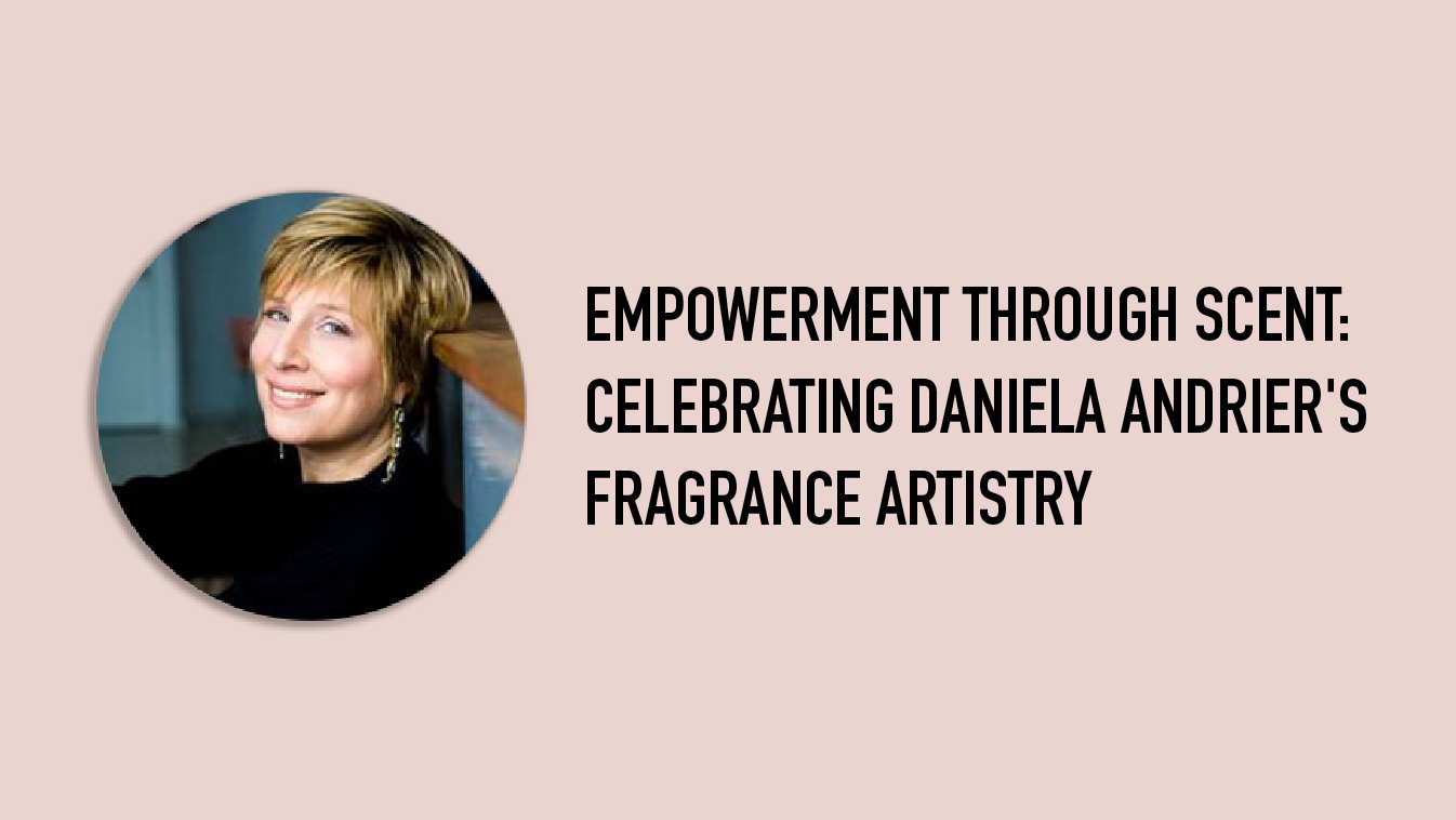 Empowerment Through Scent: Celebrating Daniela Andrier's Fragrance ...